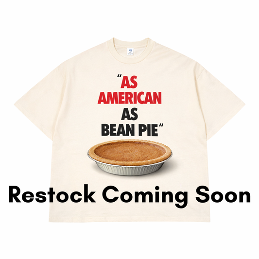"As American As Bean Pie" Tee (RESTOCK COMING SOON)